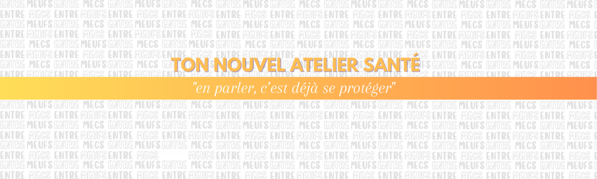 Entre Meufs / Entre Mecs – ateliers d’échange et de sensibilisation